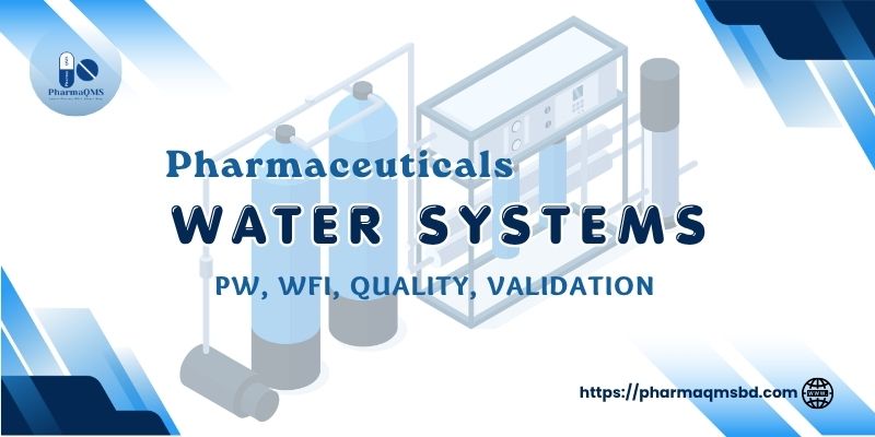Pharmaceutical Water Systems: WPU, Purified Water, WFI, GMP and Validation